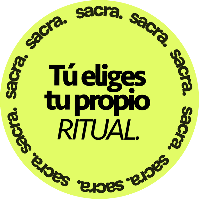 Tú eliges tu propio ritual — sacra.